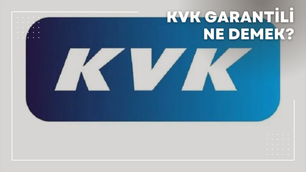 kvk-garantili-ne-demek