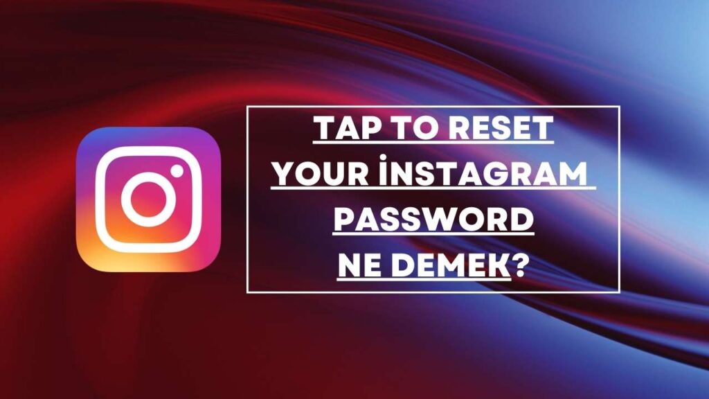 tap-to-reset-your-nstagram-password-ne-demek